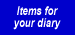 Items for your Diary
